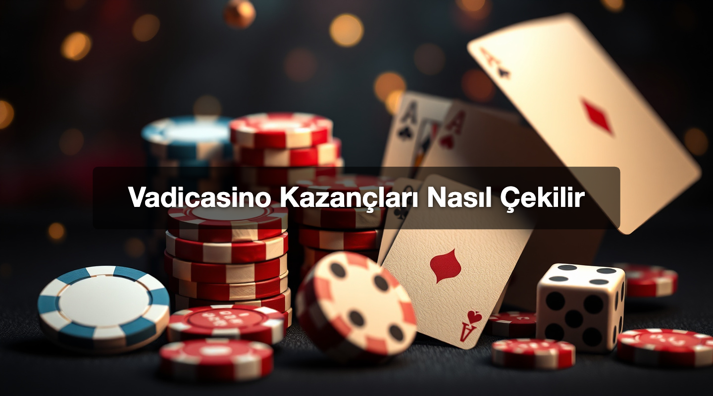 Vadicasino Kazançları Nasıl Çekilir